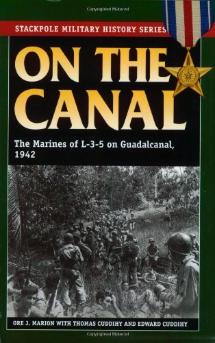 Beispielbild fr On the Canal: The Marines of L-3-5 on Guadalcanal, 1942 (Stackpole Military History Series) zum Verkauf von BooksRun