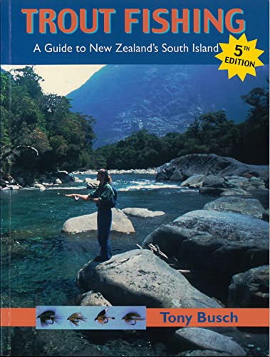 

Trout Fishing: A Guide to New Zealands South Island, 5th Edition (Fly Fishing International)