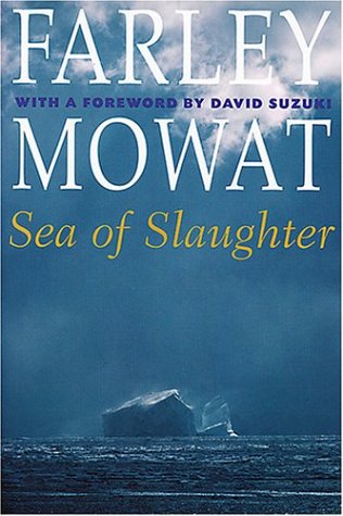 Beispielbild fr Sea of Slaughter (The Farley Mowat Series) zum Verkauf von Wonder Book