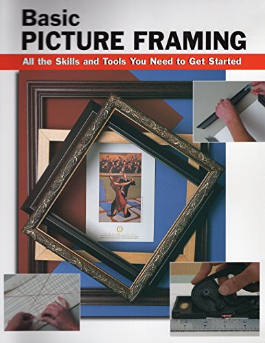 Beispielbild fr Basic Picture Framing: All the Skills and Tools You Need to Get Started (How To Basics) zum Verkauf von Half Price Books Inc.