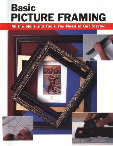 Stock image for Basic Picture Framing: All the Skills and Tools You Need to Get Started (How To Basics) for sale by SecondSale