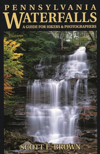 Stock image for Pennsylvania Waterfalls: a Guide for Hikers and Photographers for sale by Firefly Bookstore