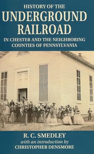 9780811731898: History of the Underground Railroad: In Chester and the Neighboring Counties of Pennsylvania