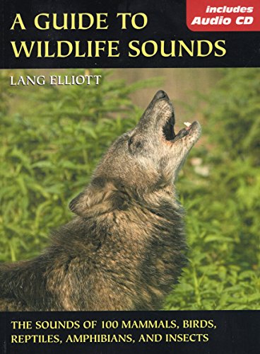 Stock image for Guide to Wildlife Sounds, A: The Sounds of 100 Mammals, Birds, Reptiles, Amphibians, and Insects (The Lang Elliott Audio Library) for sale by SecondSale