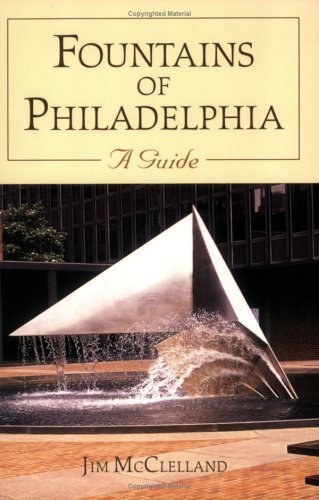 Fountains of Philadelphia: A Guide