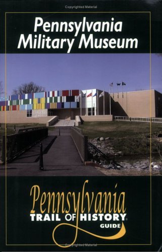 Beispielbild fr Pennsylvania Military Museum (Pennsylvania Trail of History Guides) zum Verkauf von Redux Books