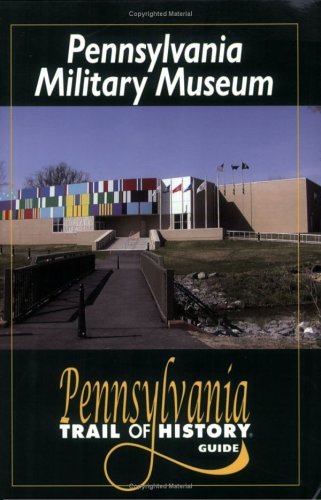 Imagen de archivo de Pennsylvania Military Museum (Pennsylvania Trail of History Guides) a la venta por Redux Books