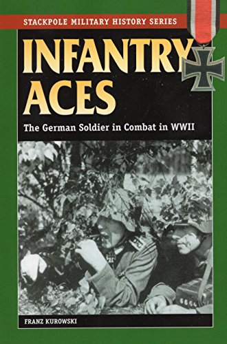 Stock image for Infantry Aces: The German Soldier in Combat in WWII (Stackpole Military History Series) for sale by HPB-Emerald