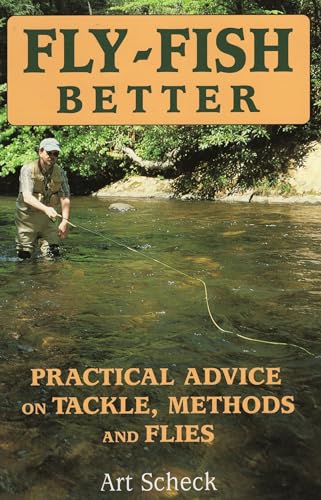 9780811732161: Fly-Fish Better Practical Advice: Practical Advice on Tackle, Methods, and Flies