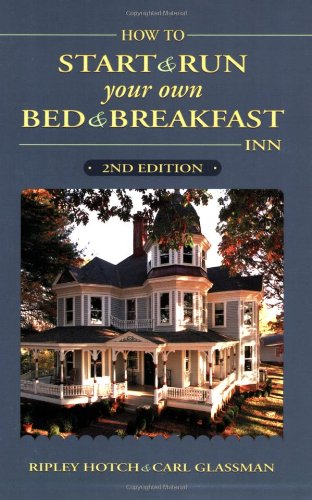 Imagen de archivo de How to Start & Run Your Own Bed & Breakfast Inn: 2nd Edition a la venta por BooksRun