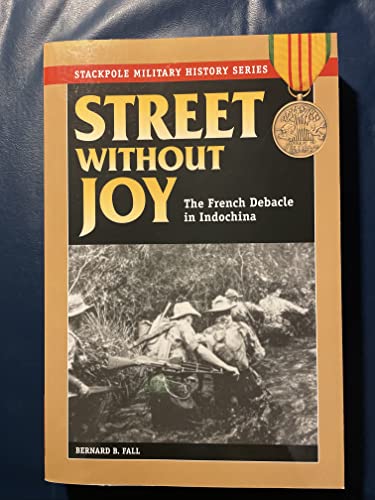 Stock image for Street Without Joy: The French Debacle in Indochina (Stackpole Military History Series) for sale by Books Unplugged