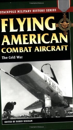 Imagen de archivo de Flying American Combat Aircraft: Vol.2, The Cold War (Stackpole Military History Series) a la venta por Wonder Book