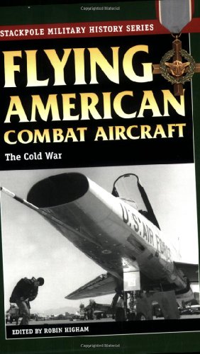 Stock image for Flying American Combat Aircraft : The Cold War for sale by Better World Books