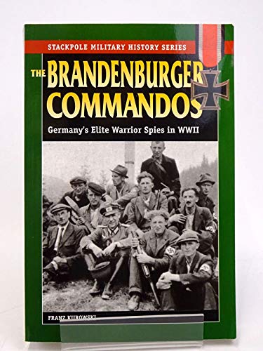 Stock image for The Brandenburger Commandos: Germany's Elite Warrior Spies in World War II (Stackpole Military History Series) for sale by BooksRun