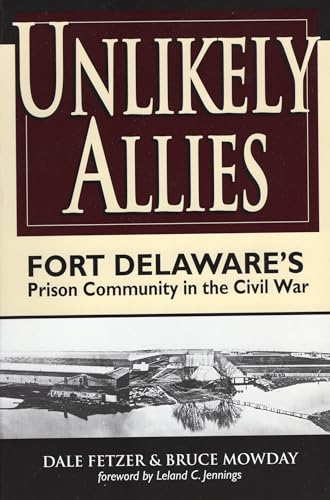 Stock image for Unlikely Allies: Fort Delaware's Prison Community in the Civil War for sale by Books From California
