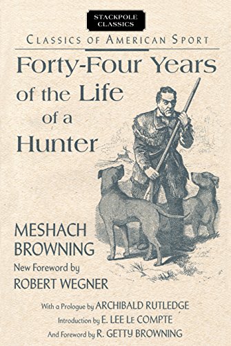 Beispielbild fr Forty-Four Years of the Life of a Hunter (Stackpole Classics) zum Verkauf von Black Tree Books