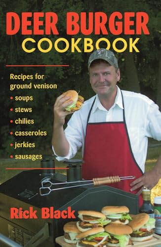 Stock image for Deer Burger Cookbook: Recipes for Ground Venison Soups, Stews, Chilies, Casseroles, Jerkies, Sausages for sale by SecondSale