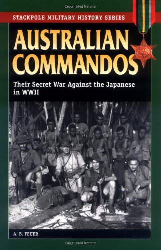 Stock image for Australian Commandos: Their Secret War Against the Japanese in WWII (Stackpole Military History Series) for sale by GF Books, Inc.