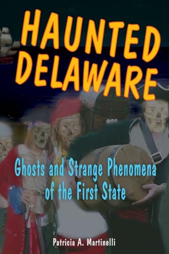 Stock image for Haunted Delaware: Ghosts and Strange Phenomena of the First State (Haunted Series) for sale by ZBK Books