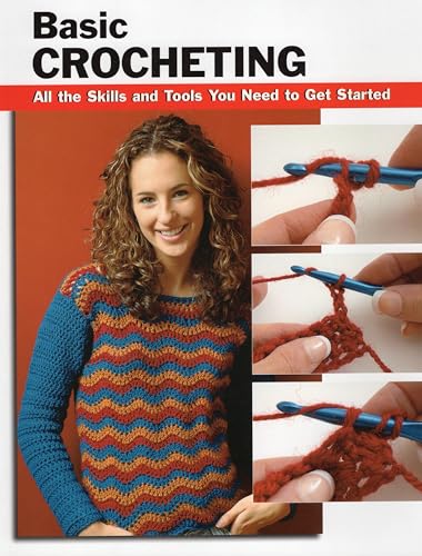 Beispielbild fr Basic Crocheting : All the Skills and Tools You Need to Get Started zum Verkauf von Better World Books