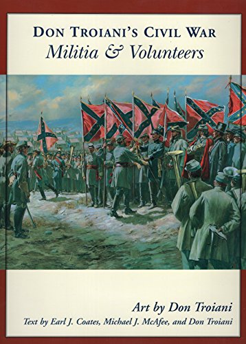 Imagen de archivo de Don Troiani's Civil War Militia & Volunteers (Don Troiani's Civil War Series) a la venta por Pomfret Street Books