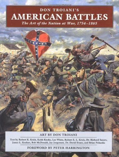 Beispielbild fr Don Troiani's American Battles: The Art of the Nation at War, 1754-1865 zum Verkauf von Wonder Book