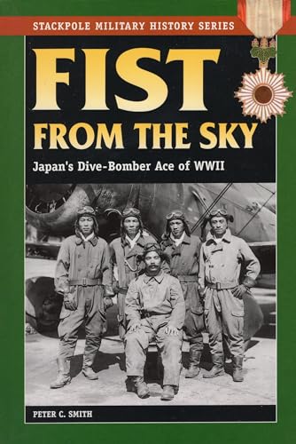 Imagen de archivo de Fist From the Sky: Japan's Dive-Bomber Ace of World War II (Stackpole Military History Series) a la venta por HPB-Diamond