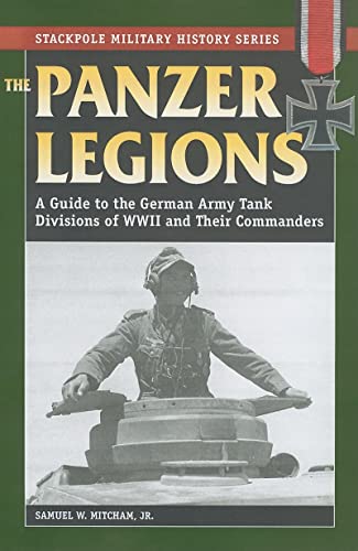 Beispielbild fr Panzer Legions: A Guide to the German Army Tank Divisions of World War II and Their Commanders zum Verkauf von ThriftBooks-Dallas