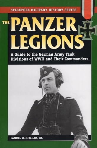 Stock image for Panzer Legions: A Guide to the German Army Tank Divisions of World War II and Their Commanders (Stackpole Military History Series) for sale by HPB Inc.