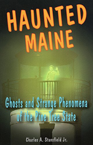 Imagen de archivo de Haunted Maine: Ghosts and Strange Phenomena of the Pine Tree State (Haunted Series) a la venta por HPB-Diamond