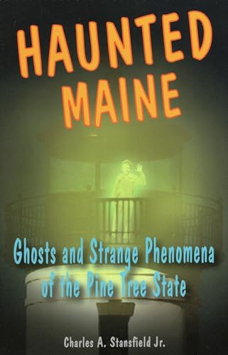 Stock image for Haunted Maine: Ghosts and Strange Phenomena of the Pine Tree State (Haunted Series) for sale by HPB-Diamond