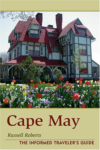 Cape May: The Informed Traveler's Guide