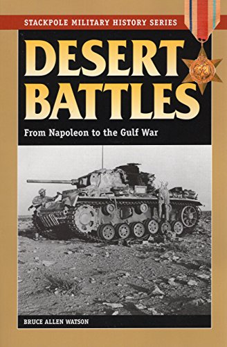 Imagen de archivo de Desert Battles: From Napoleon to the Gulf War (Stackpole Military History Series) a la venta por Books From California