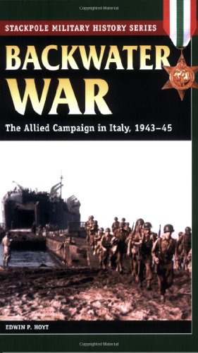 Imagen de archivo de Backwater War: The Allied Campaign in Italy, 1943-45 (Stackpole Military History Series) a la venta por Goodwill