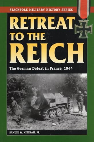 Beispielbild fr Retreat to the Reich: The German Defeat in France, 1944 zum Verkauf von ThriftBooks-Dallas