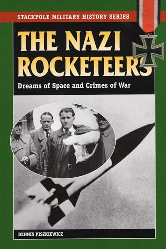 9780811733878: The Nazi Rocketeers: Dreams of Space and Crimes of War (Stackpole Military History Series)