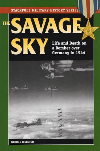 Stock image for The Savage Sky : Life and Death on a Bomber over Germany in 1944 for sale by Better World Books: West