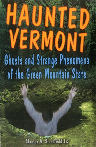 Beispielbild fr Haunted Vermont : Ghosts and Strange Phenomena of the Green Mountain State zum Verkauf von Better World Books