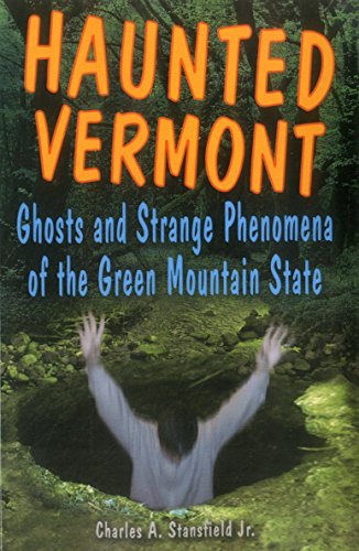 Stock image for Haunted Vermont : Ghosts and Strange Phenomena of the Green Mountain State for sale by Better World Books