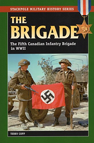 Stock image for The Brigade: The Fifth Canadian Infantry Brigade in World War II (Stackpole Military History Series) for sale by HPB-Red