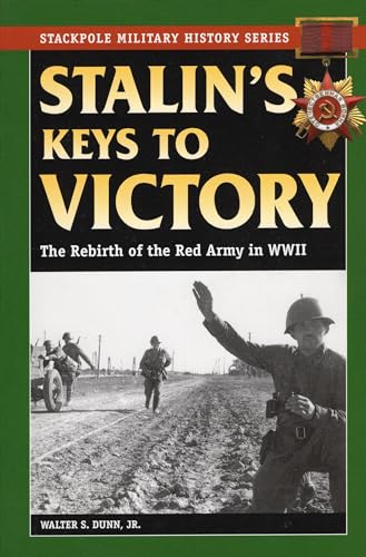 Stalin's Keys to Victory: the Rebirth of the Red Army in World War II