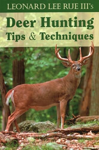 Stock image for Leonard Lee Rue III's Deer Hunting Tips & Techniques for sale by ThriftBooks-Dallas