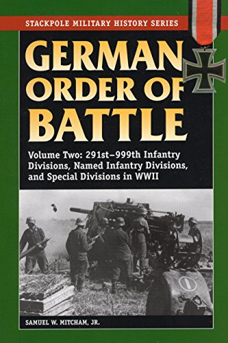 Beispielbild fr German Order of Battle: 291st-999th Infantry Divisions, Named Infantry Divisions, and Special Divisions in WWII (Volume 2) (Stackpole Military History Series (Volume 2)) zum Verkauf von Books From California