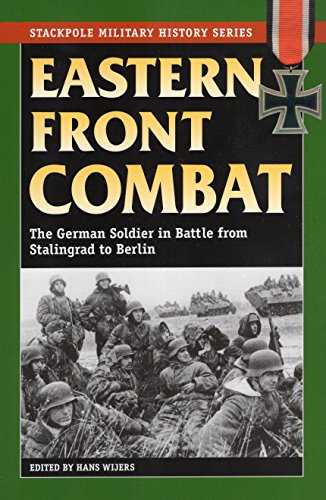 Stock image for Eastern Front Combat: The German Soldier in Battle from Stalingrad to Berlin (Stackpole Military History Series) for sale by HPB Inc.