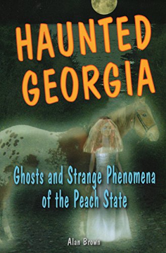Imagen de archivo de Haunted Georgia: Ghosts and Strange Phenomena of the Peach State (Haunted Series) a la venta por Goodwill Books