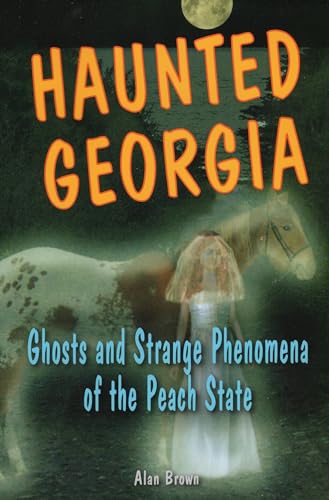 Stock image for Haunted Georgia: Ghosts and Strange Phenomena of the Peach State (Haunted Series) for sale by Books Unplugged