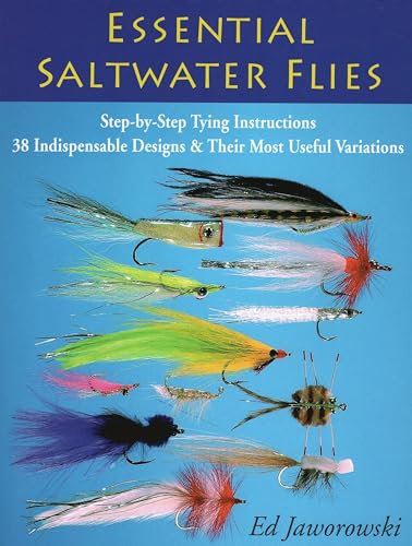 Imagen de archivo de Essential Saltwater Flies: Step-by-Step Tying Instructions; 38 Indispensable Designs Their Most Useful Variations a la venta por Zoom Books Company