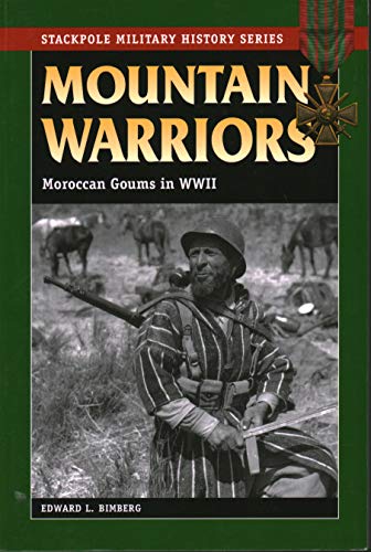 Mountain Warriors: Moroccan Goums in World War II (Stackpole Military History Series)