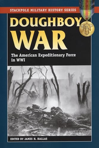 Beispielbild fr Doughboy War: The American Expeditionary Force in World War I (Stackpole Military History Series) zum Verkauf von WorldofBooks