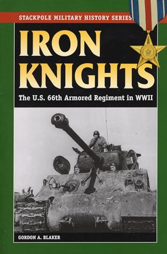 9780811734707: Iron Knights: The U.S. 66th Armored Regiment in World War II (Stackpole Military History Series)